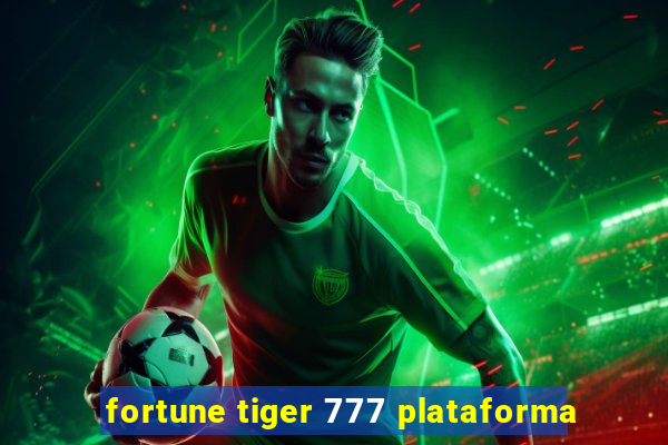 fortune tiger 777 plataforma